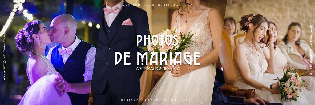 Photos de mariage - Anne Maud & Nicolas